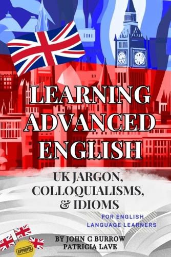 Cover image for Learning Advanced English - jargon, colloquialisms, and idioms for English language learners