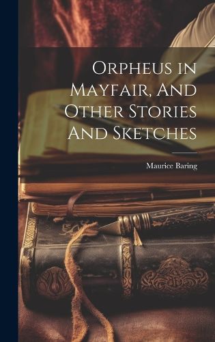 Cover image for Orpheus in Mayfair, And Other Stories And Sketches