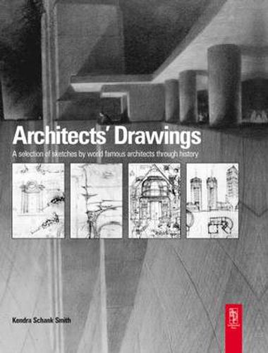Cover image for Architects' Drawings: A Selection of Sketches by World Famous Architects Through History
