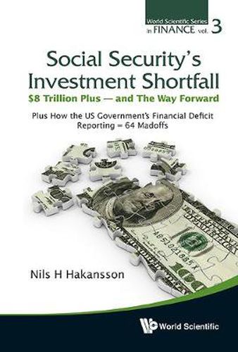 Cover image for Social Security's Investment Shortfall: $8 Trillion Plus - And The Way Forward - Plus How The Us Government's Financial Deficit Reporting = 64 Madoffs