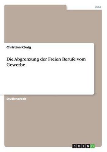 Cover image for Die Abgrenzung der Freien Berufe vom Gewerbe