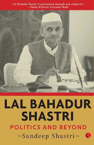 Cover image for LAL BAHADUR SHASTRI: Politics and Beyond