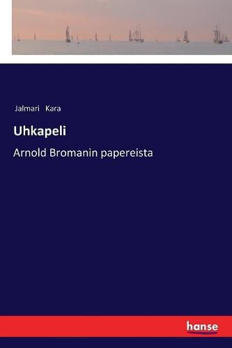 Cover image for Uhkapeli: Arnold Bromanin papereista