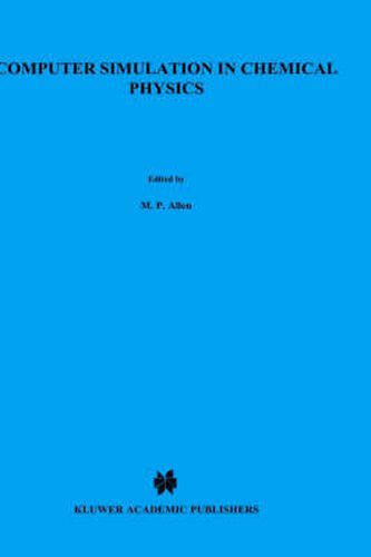 Computer Simulation in Chemical Physics: Proceedings of the NATO Advanced Study Institute on  New Perspectives in Computer Simulation in Chemical Physics