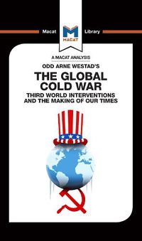 Cover image for The Global Cold War: Third World Interventions And The Making Of Our Times