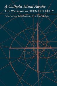 Cover image for A Catholic Mind Awake: The Writings of Bernard Kelly