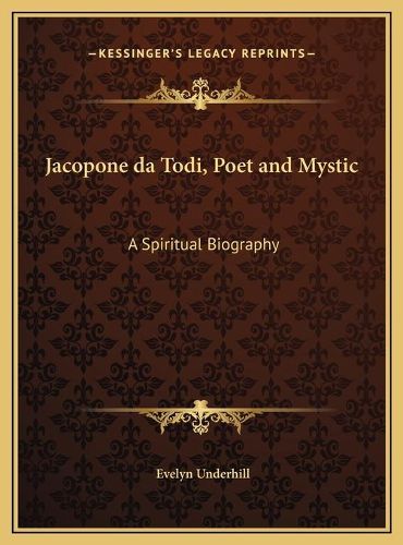 Jacopone Da Todi, Poet and Mystic: A Spiritual Biography