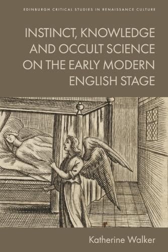 Cover image for Instinct, Knowledge and Occult Science on the Early Modern English Stage