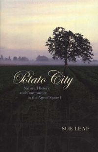 Cover image for Potato City: Nature, History and Community in the Age of Sprawl