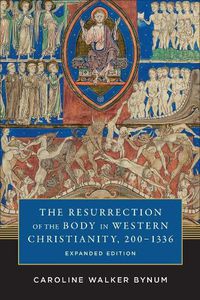 Cover image for The Resurrection of the Body in Western Christianity, 200-1336