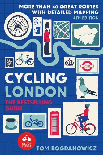 Cycling London: More than 40 great routes with detailed mapping