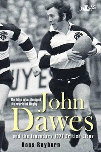 Cover image for Man Who Changed the World of Rugby, The - John Dawes and the Legendary 1971 British Lions