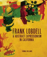 Cover image for Frank Lobdell: Abstract Expressionism in California, 1945-1967