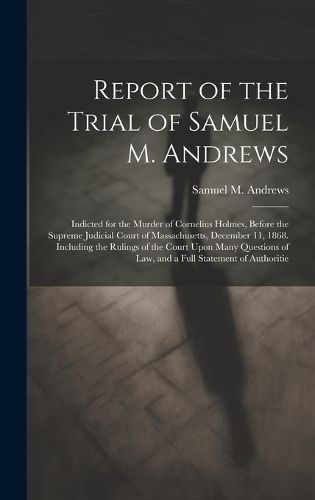 Cover image for Report of the Trial of Samuel M. Andrews