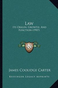 Cover image for Law: Its Origin, Growth, and Function (1907)