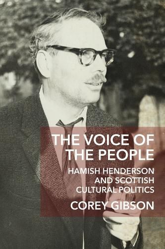 Cover image for The Voice of the People: Hamish Henderson and Scottish Cultural Politics