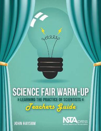 Cover image for Science Fair Warm-Up: Learning the Practice of Scientists: Teachers Guide