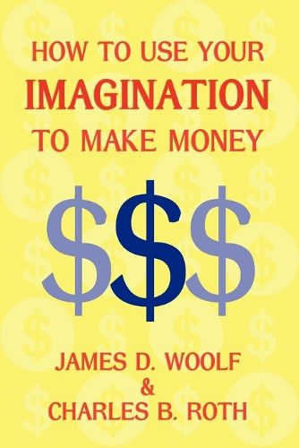 Cover image for How to Use Your Imagination to Make Money (Business Classic)