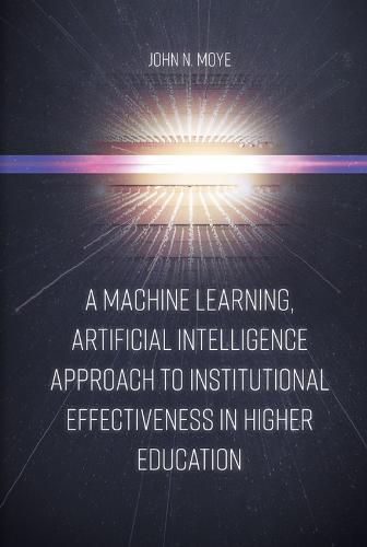 Cover image for A Machine Learning, Artificial Intelligence Approach to Institutional Effectiveness in Higher Education