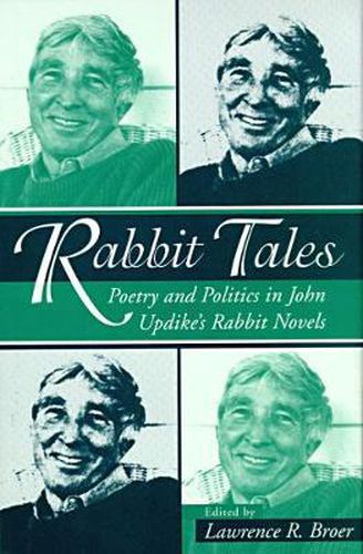 Rabbit Tales: Poetry and Politics in John Updike's Rabbit Novels