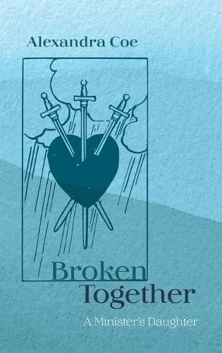 Cover image for Broken Together: A Minister's Daughter