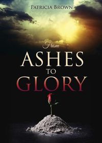 Cover image for From Ashes to Glory