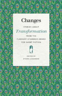 Cover image for Changes: Stories about Transformation from the Flannery O'Connor Award for Short Fiction