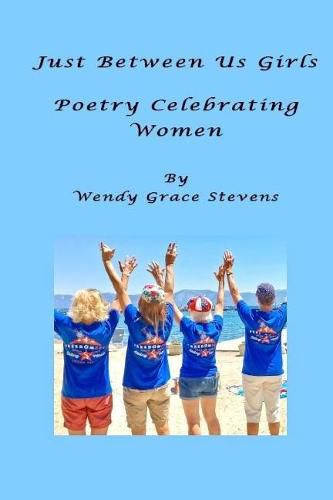 Cover image for Just Between Us Girls: Poetry Celebrating Women