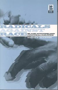 Cover image for Radicals Against Race: Black Activism and Cultural Politics