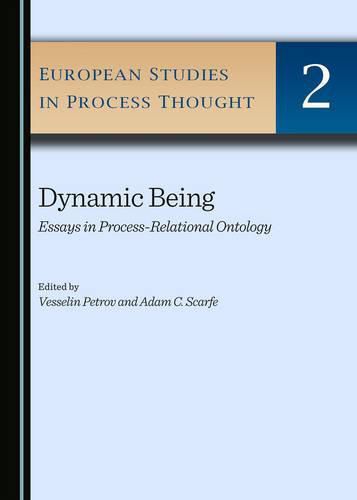 Cover image for Dynamic Being: Essays in Process-Relational Ontology