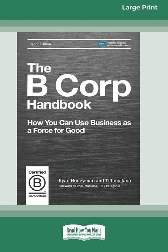 The B Corp Handbook, Second Edition: How You Can Use Business as a Force for Good [Standard Large Print 16 Pt Edition]