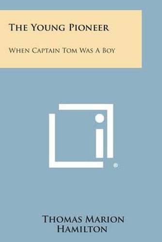 The Young Pioneer: When Captain Tom Was a Boy