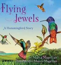 Cover image for Flying Jewels: A Hummingbird Story