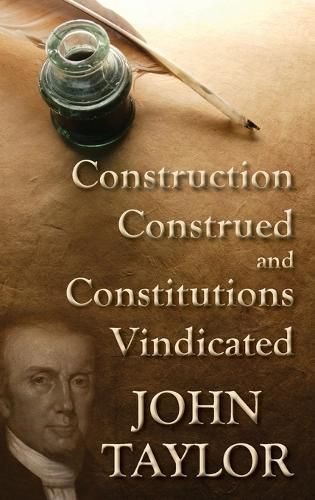 Cover image for Construction Construed, and Constitutions Vindicated. [1820]