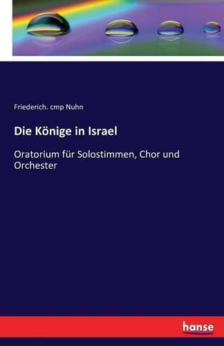 Cover image for Die Koenige in Israel: Oratorium fur Solostimmen, Chor und Orchester