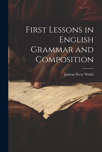 Cover image for First Lessons in English Grammar and Composition