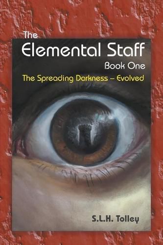 The Elemental Staff: Book One - The Spreading Darkness-Evolved