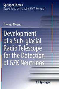 Cover image for Development of a Sub-glacial Radio Telescope for the Detection of GZK Neutrinos