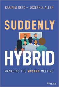 Cover image for Suddenly Hybrid - Managing the Modern Meeting