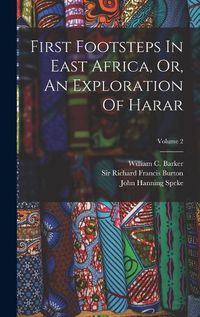 Cover image for First Footsteps In East Africa, Or, An Exploration Of Harar; Volume 2