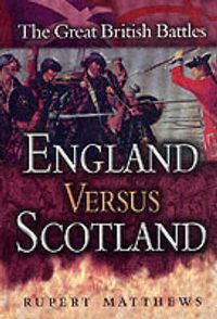 Cover image for England Versus Scotland: Great British Battles