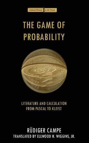 Cover image for The Game of Probability: Literature and Calculation from Pascal to Kleist