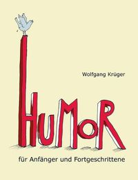 Cover image for Humor fur Anfanger und Fortgeschrittene: Mit Briefen von Astrid Lindgren, Dieter Hildebrandt und mehr als zwanzig weiteren Prominenten