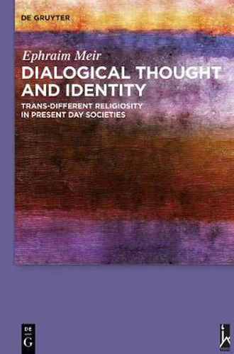 Dialogical Thought and Identity: Trans-Different Religiosity in Present Day Societies