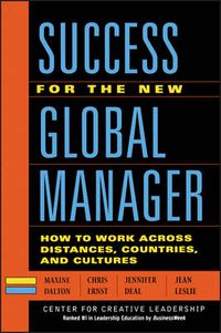 Cover image for Success for the New Global Manager: How to Work Across Distances, Countries, and Cultures