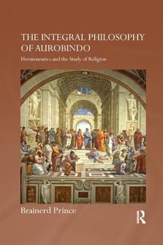 Cover image for The Integral Philosophy of Aurobindo: Hermeneutics and the Study of Religion