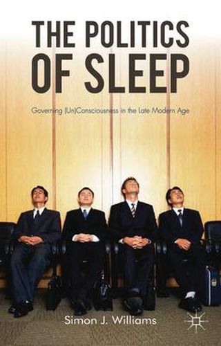 Cover image for The Politics of Sleep: Governing (Un)consciousness in the Late Modern Age