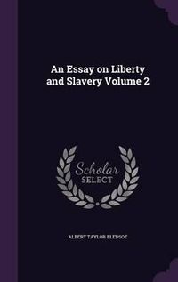 Cover image for An Essay on Liberty and Slavery Volume 2