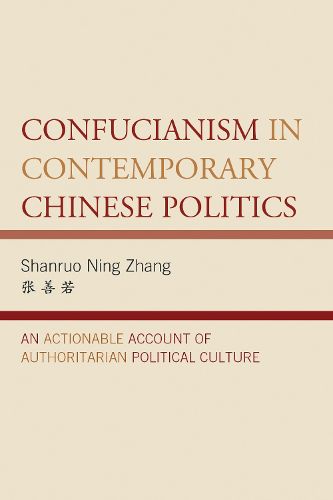 Cover image for Confucianism in Contemporary Chinese Politics: An Actionable Account of Authoritarian Political Culture