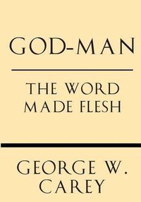 Cover image for God-Man: The Word Made Flesh